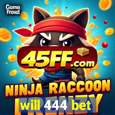 will 444 bet